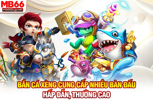 Bắn Cá Xèng - Săn Cá Đổi Thưởng Tiền Thật 100% Trong 5s 3 Bắn cá xèng cung cấp nhiều bàn đấu hấp dẫn, thưởng cao