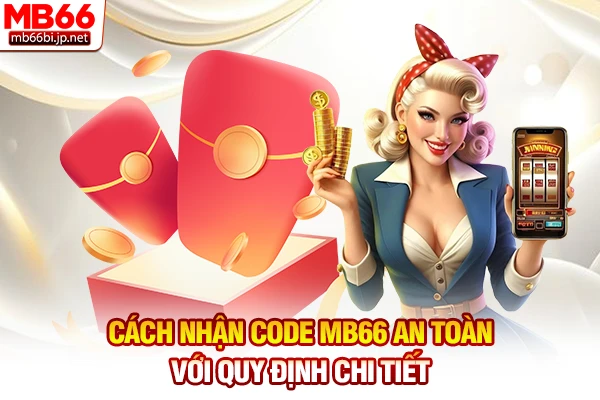 Cách Nhận Code MB66: Bí Kíp Săn Thưởng Miễn Phí 5s 5 Cách nhận code MB66 an toàn với quy định chi tiết