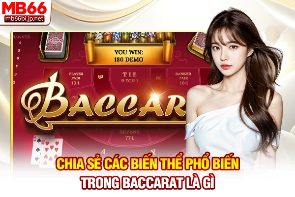 Baccarat Là Gì - Tìm Hiểu Game Bài Hoàng Gia Số Một 5 Chia sẻ các biến thể phổ biến trong Baccarat là gì