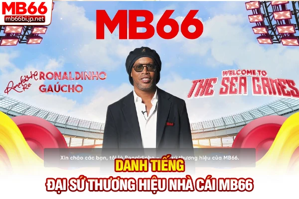 Đại Sứ Thương Hiệu Nhà Cái MB66 - Ronaldinho Huyền Thoại 3 Danh tiếng đại sứ thương hiệu nhà cái MB66