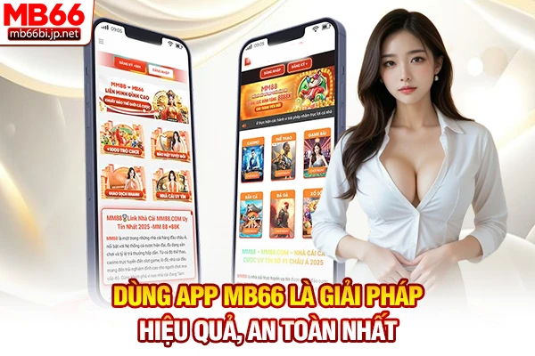 MB66 Bị Chặn: Cung Cấp Link Dự Phòng Mới Nhất Năm 2026 5 Dùng app MB66 là giải pháp hiệu quả, an toàn nhất
