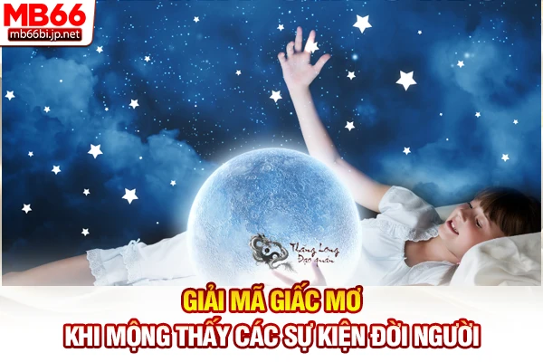 Giải Mã Giấc Mơ - Tra Cứu Sổ Mơ Lô Đề Chuẩn Xác 5s 5 Giải mã giấc mơ khi mộng thấy các sự kiện đời người