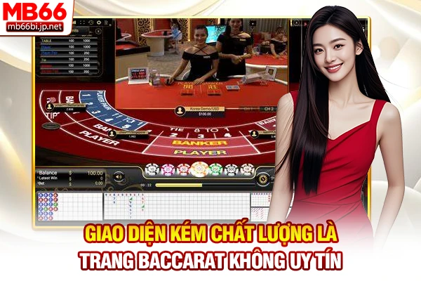 Trang Baccarat Uy Tín - Địa Chỉ Chơi An Toàn Số Một 5 Giao diện kém chất lượng là trang Baccarat không uy tín