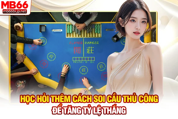 Tool Baccarat: Phần Mềm Dự Đoán Kết Quả Chuẩn 2026 6 Học hỏi thêm cách soi cầu thủ công để tăng tỷ lệ thắng