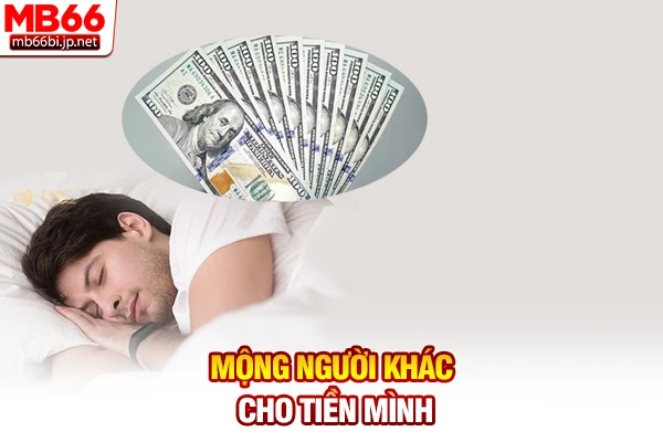 Nằm Mơ Thấy Tiền: Điềm Báo Tài Lộc Hay Mất Mát Cho Chủ Mộng 4 Mộng người khác cho tiền mình