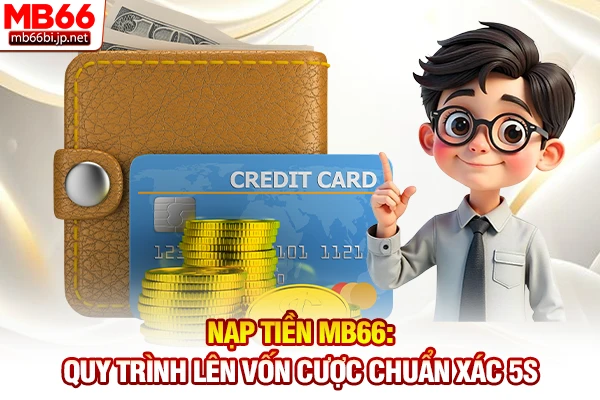 Nạp Tiền MB66: Quy Trình Lên Vốn Cược Chuẩn Xác 5s 1 Nạp tiền MB66: Quy trình lên vốn cược chuẩn xác 5s