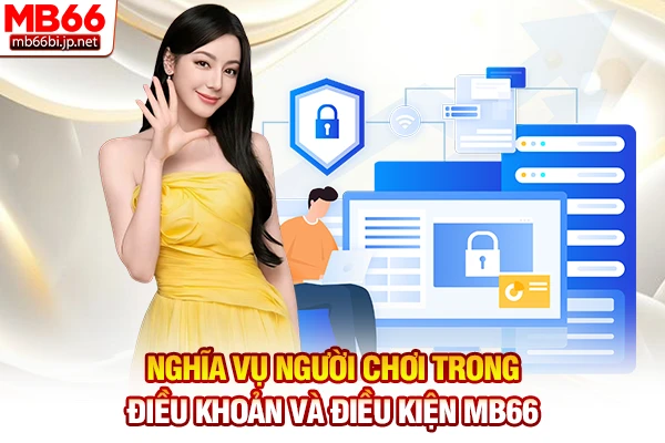Nghĩa vụ người chơi trong điều khoản và điều kiện MB66