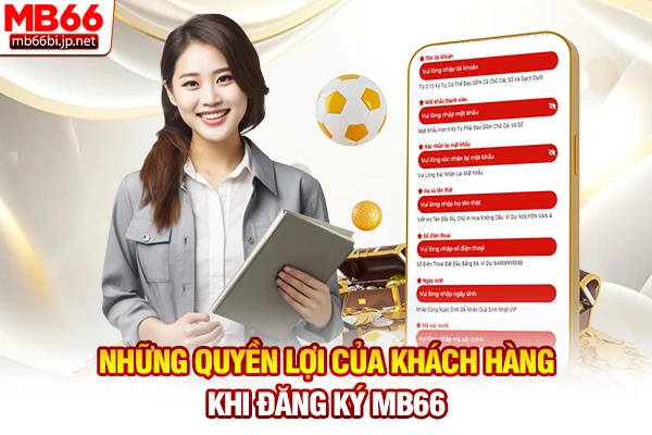 Đăng Ký MB66: Hướng Dẫn Tạo Tài Khoản Cược An Toàn 5 Những quyền lợi của khách hàng khi đăng ký MB66