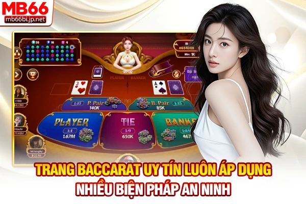 Trang Baccarat Uy Tín - Địa Chỉ Chơi An Toàn Số Một 3 Trang Baccarat uy tín luôn áp dụng nhiều biện pháp an ninh