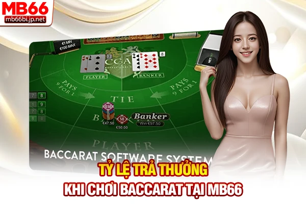 Luật Chơi Baccarat: Quy Định Rút Bài Chi Tiết 2026 6 Tỷ lệ trả thưởng khi chơi Baccarat tại MB66