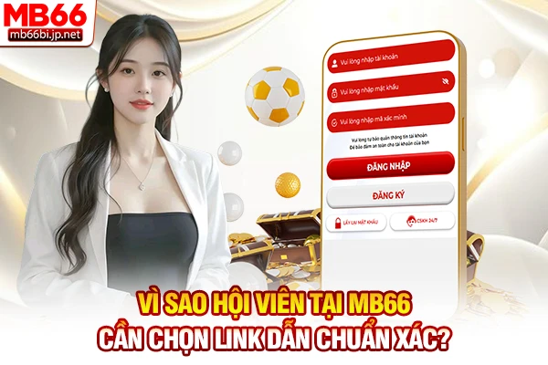 Đăng Nhập MB66: Link Vào Trang Chủ Không Chặn 2026 2 Vì sao hội viên tại MB66 cần chọn link dẫn chuẩn xác?